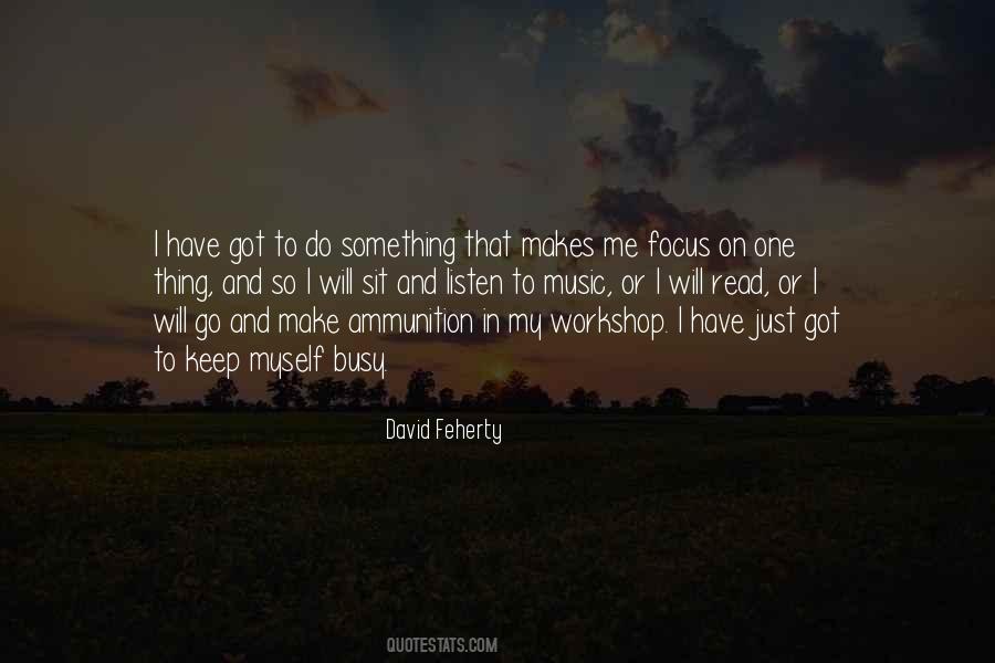 I Keep Myself Busy Quotes #1019356