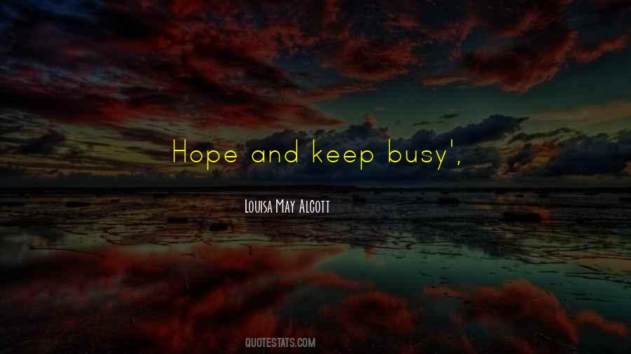 I Keep Myself Busy Quotes #534285