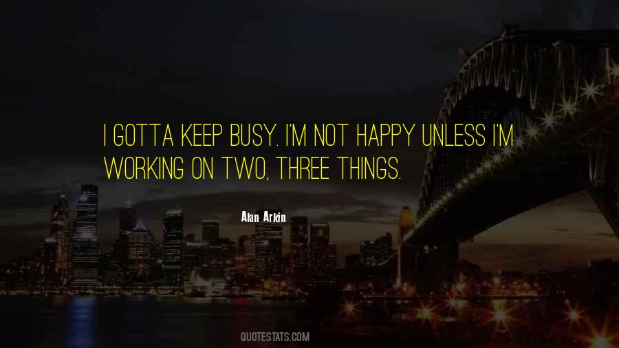 I Keep Myself Busy Quotes #573413