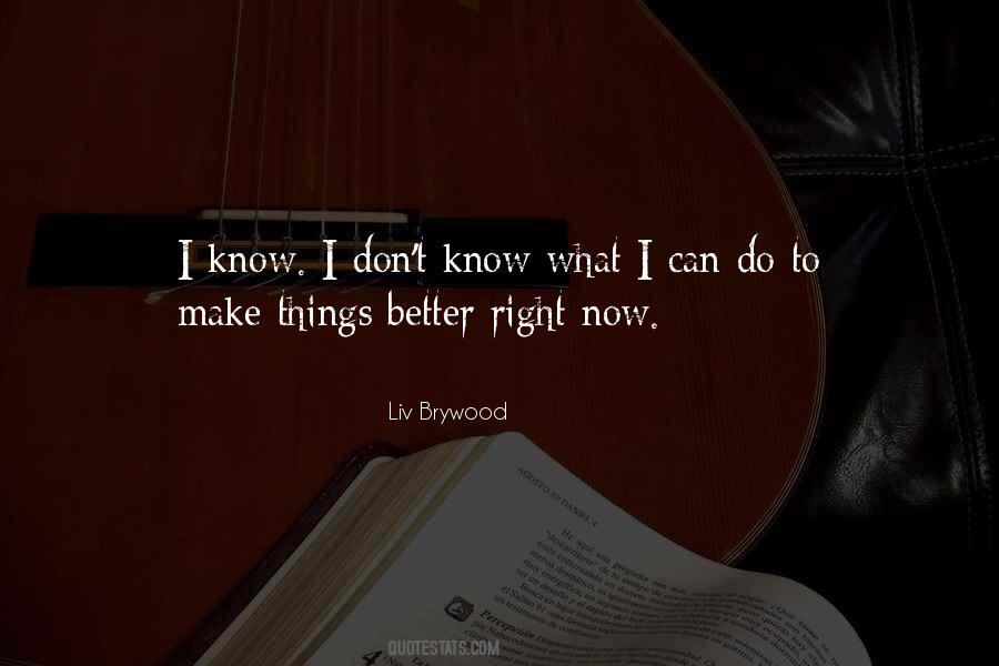I Know Better Now Quotes #62752