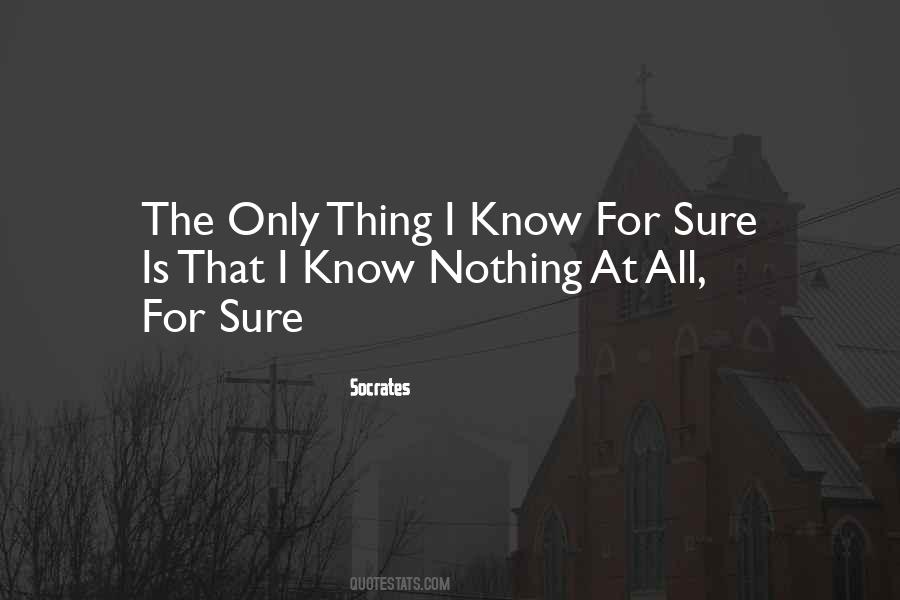 I Know For Sure Quotes #102219