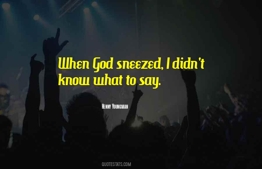 I Know God Quotes #77747