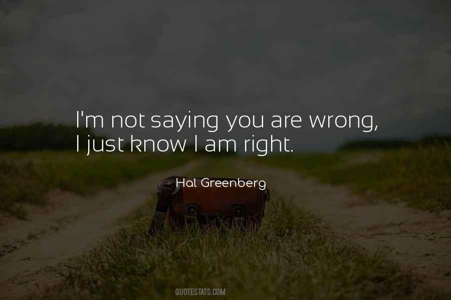 I Know I Am Wrong Quotes #1451005