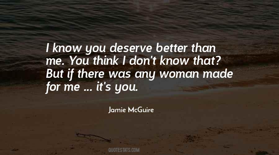 I Know I Deserve Better Quotes #1670702