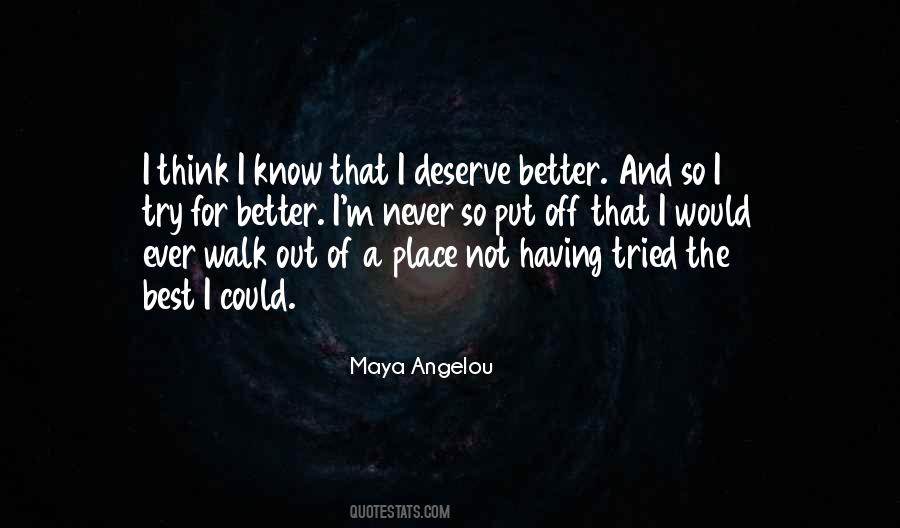 I Know I Deserve Better Quotes #52484