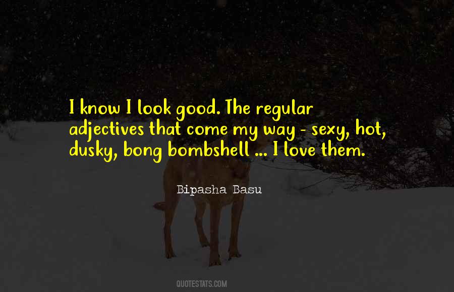 I Know I Look Good Quotes #389487