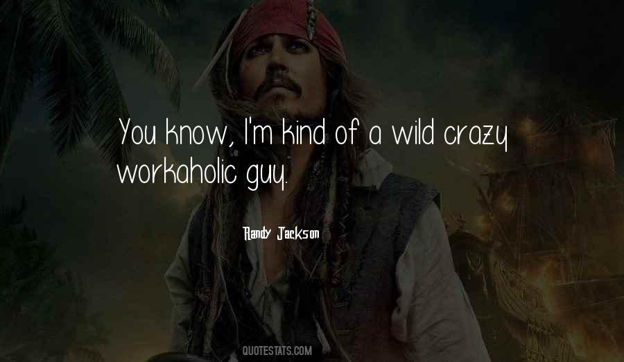 I Know I'm Crazy Quotes #1044278