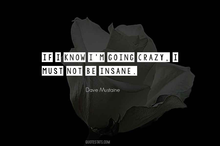 I Know I'm Crazy Quotes #1670218