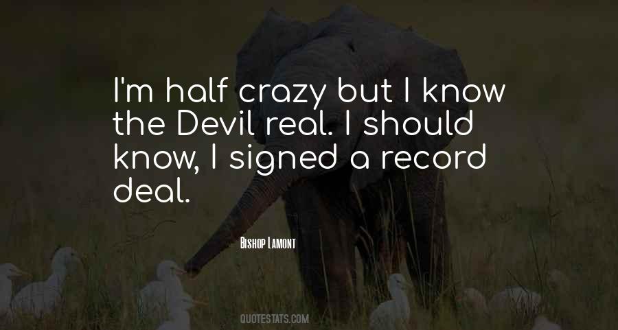 I Know I'm Crazy Quotes #206506