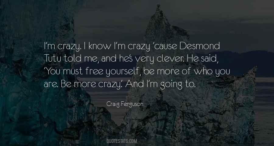 I Know I'm Crazy Quotes #43448