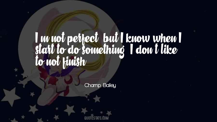 I Know I'm Not Perfect Quotes #170138