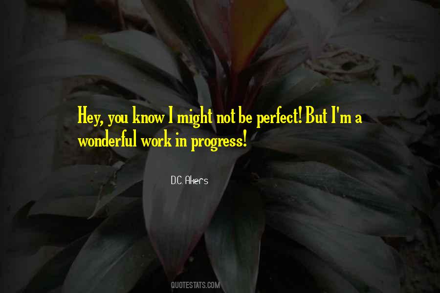 I Know I'm Not Perfect Quotes #1813847