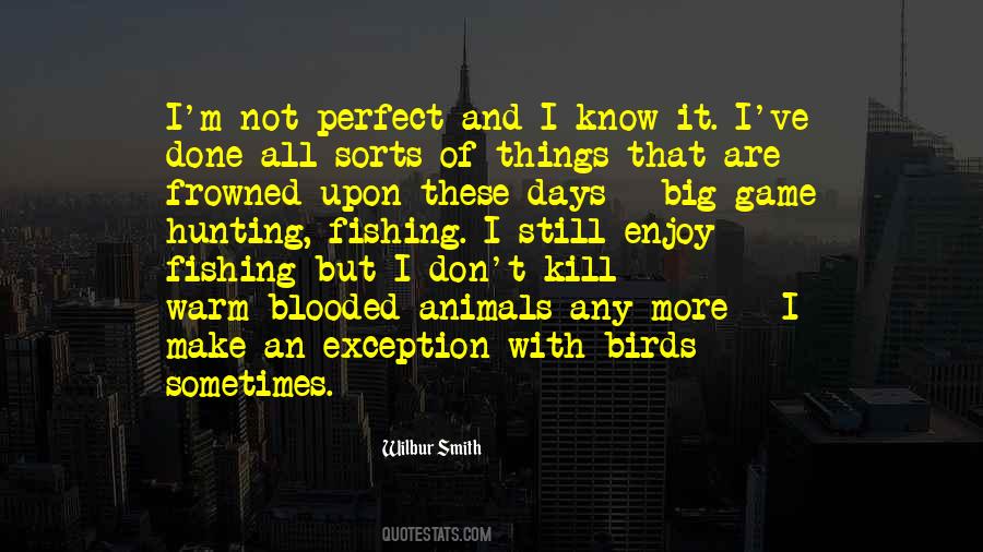 I Know I'm Not Perfect Quotes #288261