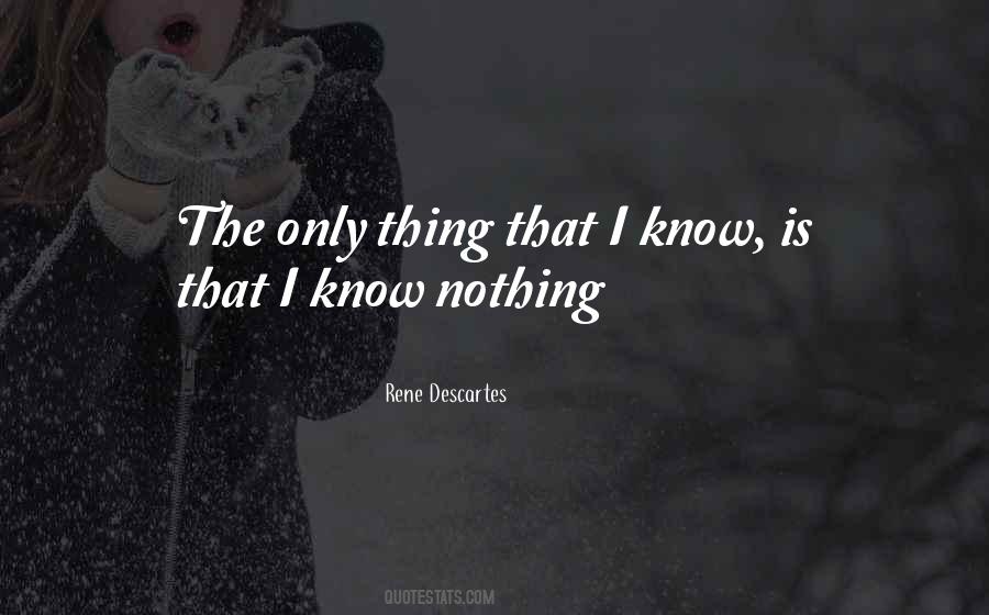 I Know Nothing Quotes #1479230