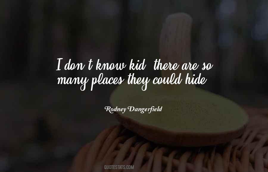 I Know Places Quotes #276195