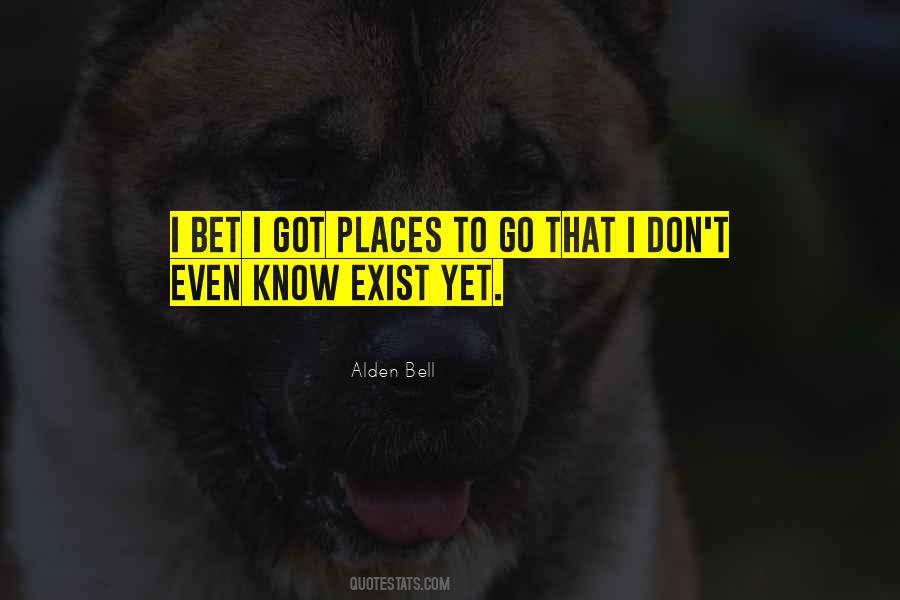 I Know Places Quotes #497708