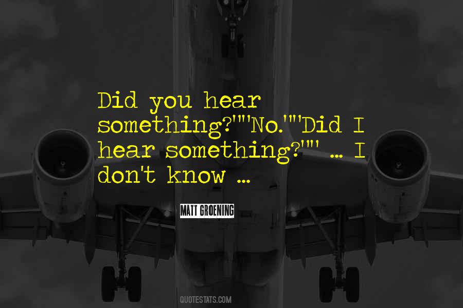 I Know Something You Don't Know Quotes #395324