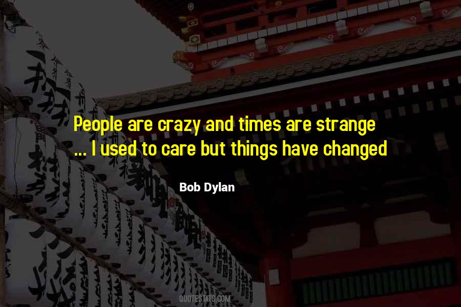 I Know Things Have Changed Quotes #150393