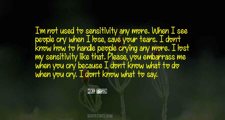 I Know You Don't Like Me Quotes #354131