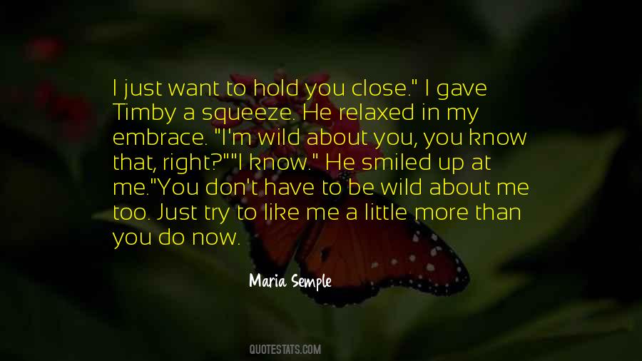 I Know You Don't Like Me Quotes #547963