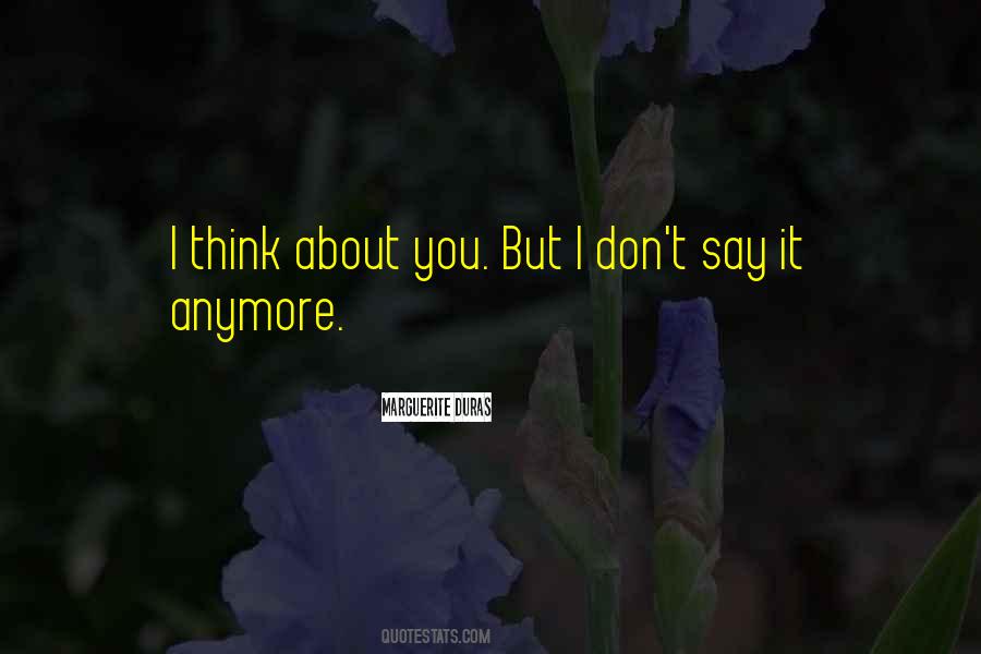 I Know You Don't Love Me Anymore Quotes #210288