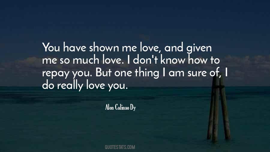 I Know You Don't Love Me Quotes #1849478