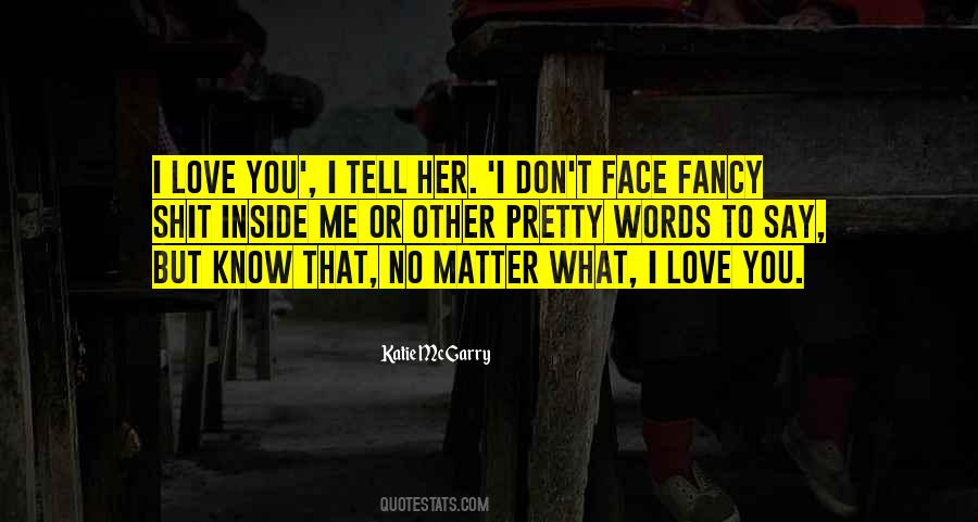 I Know You Don't Love Me Quotes #58933