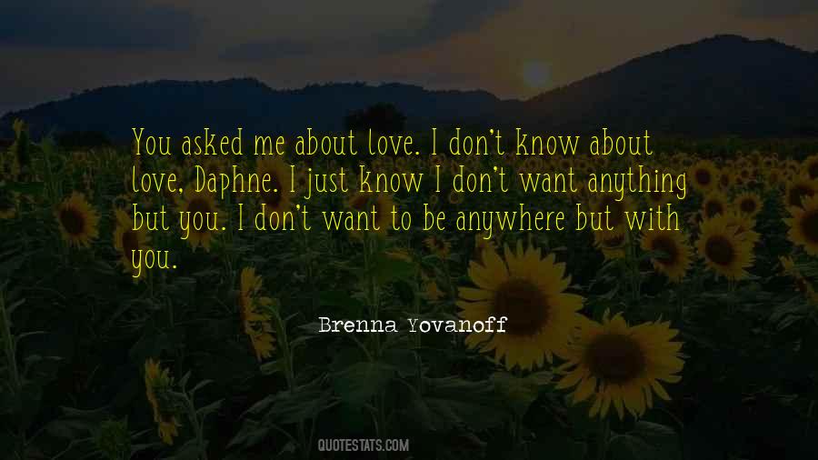 I Know You Don't Love Me Quotes #614541