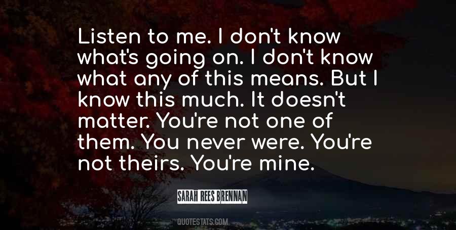 I Know You Don't Love Me Quotes #645632