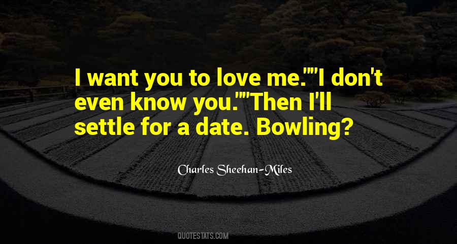 I Know You Don't Love Me Quotes #747855