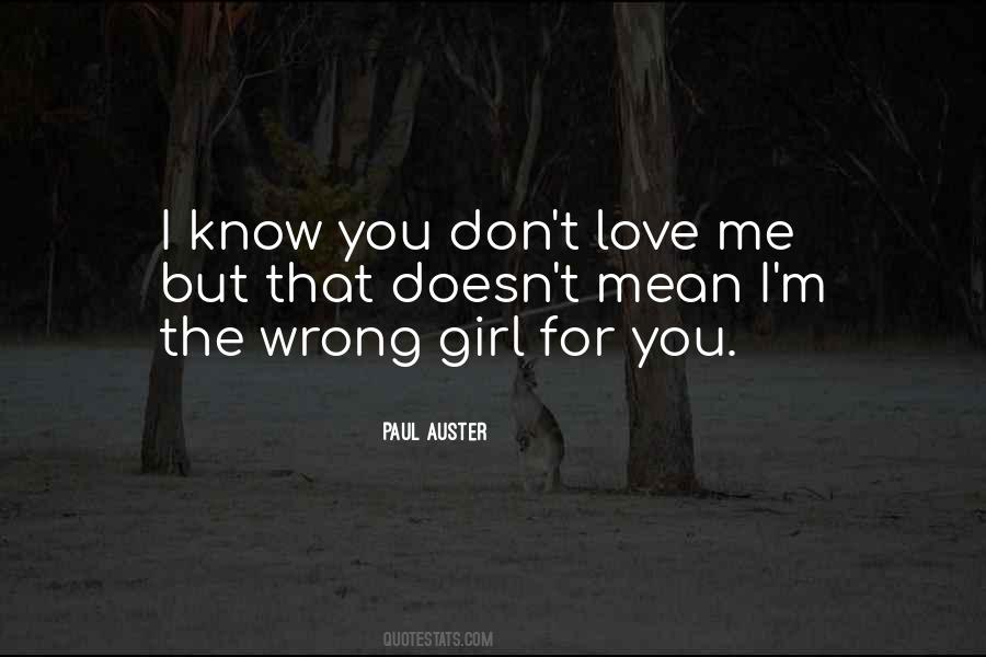 I Know You Don't Love Me Quotes #923148
