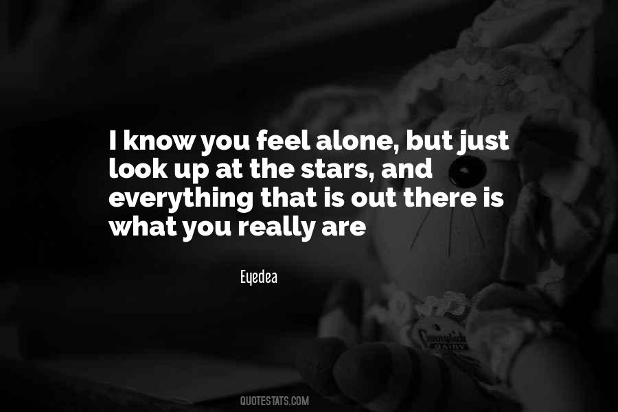 I Know You Feel Alone Quotes #1816522