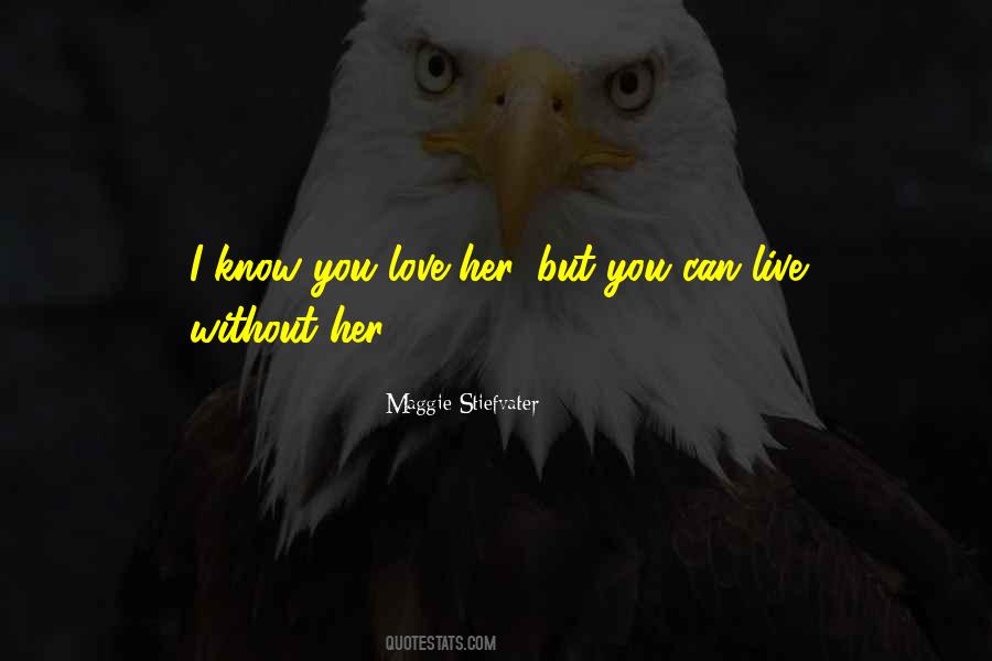 I Know You Love Her Quotes #1752172