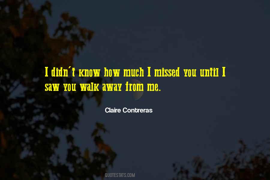 I Know You Missed Me Quotes #428018