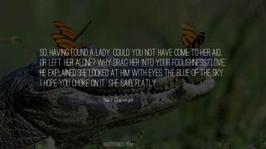 I Left You Alone Quotes #1152631 I Left You Alone Quotes #1152631