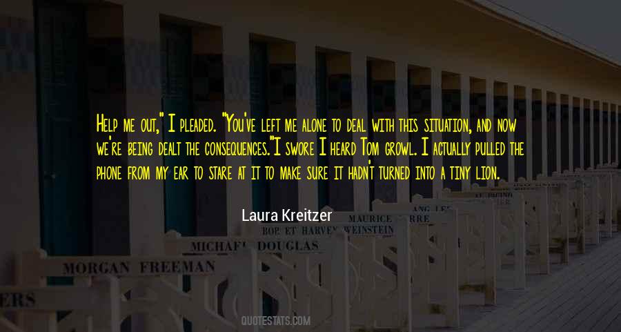 I Left You Alone Quotes #1733408 I Left You Alone Quotes #1733408