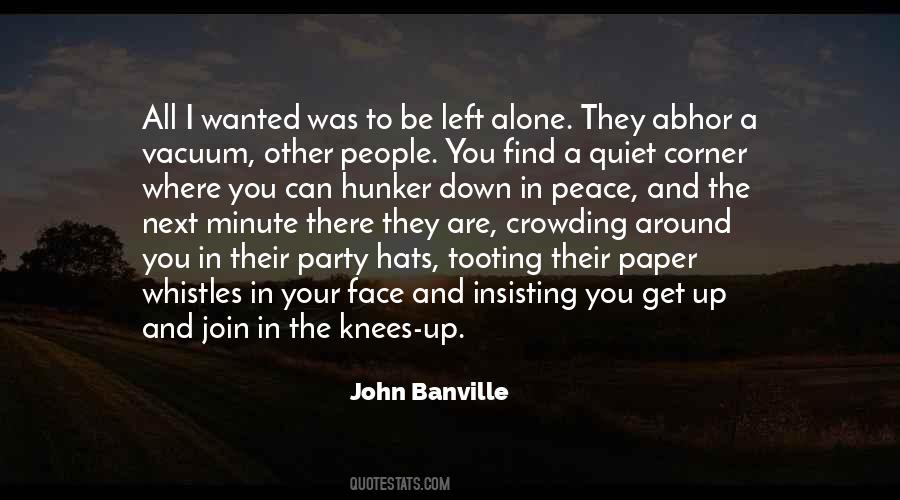 I Left You Alone Quotes #580921 I Left You Alone Quotes #580921