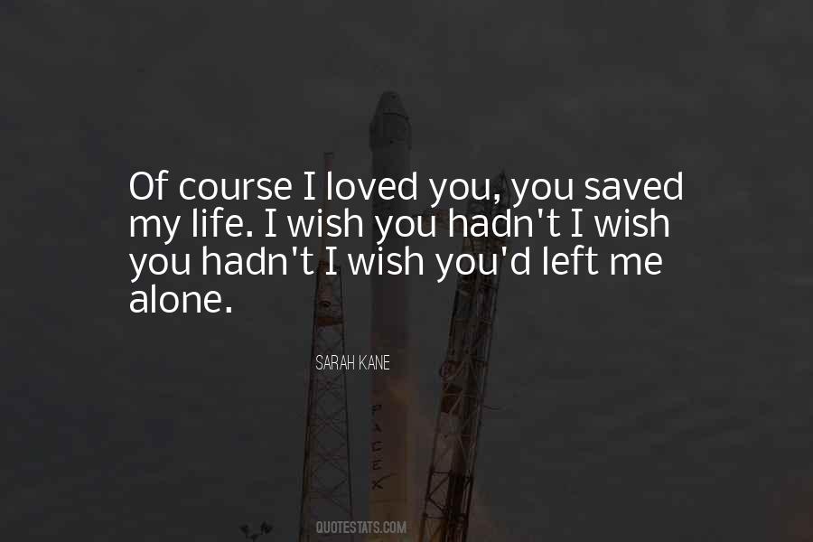 I Left You Alone Quotes #991621 I Left You Alone Quotes #991621