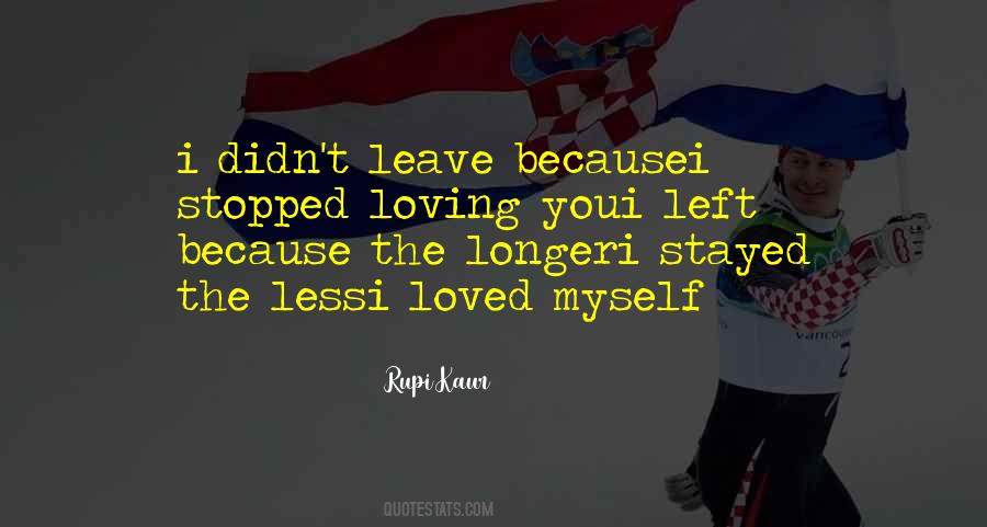 I Left You Because Quotes #1072949