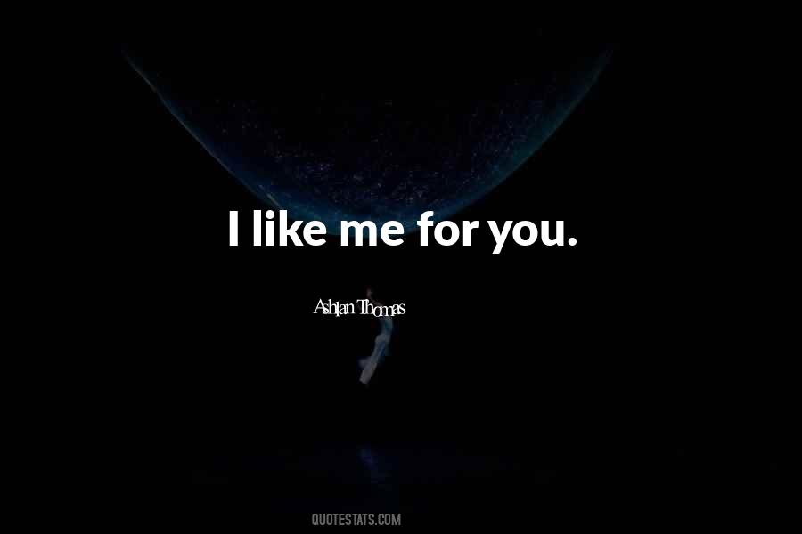 I Like Me Quotes #793523