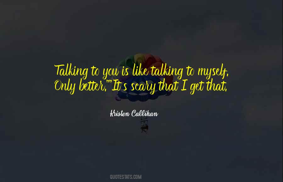 I Like Talking To Myself Quotes #137072