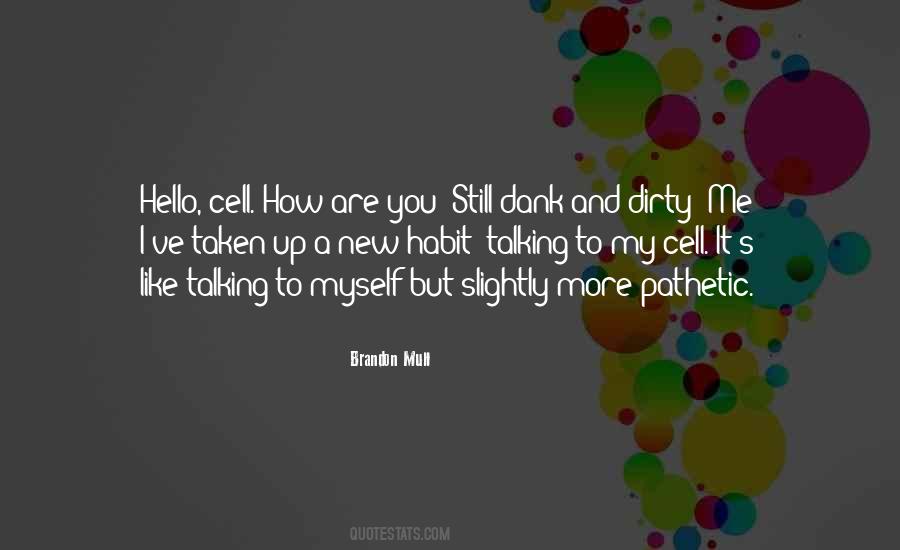 I Like Talking To Myself Quotes #1741399
