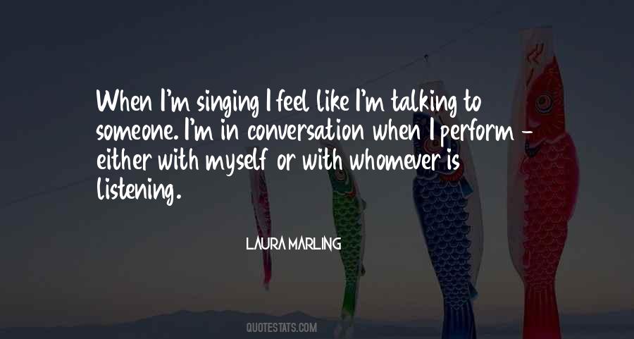 I Like Talking To Myself Quotes #1876013