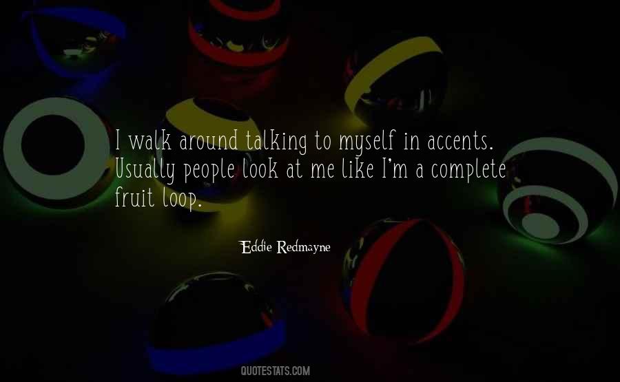 I Like Talking To Myself Quotes #407645