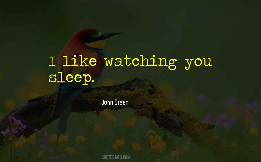 I Like Watching You Sleep Quotes #379307