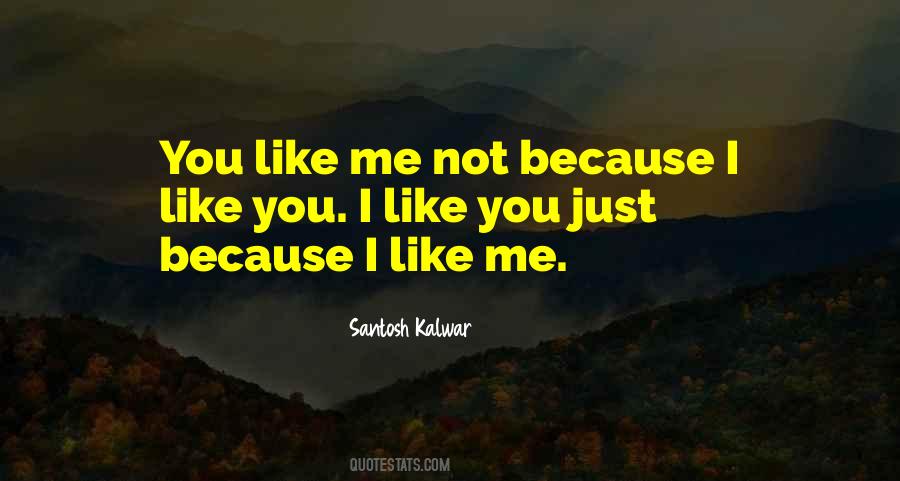 I Like You Just Because Quotes #268249