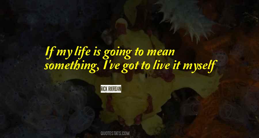 I Live Life Quotes #47638