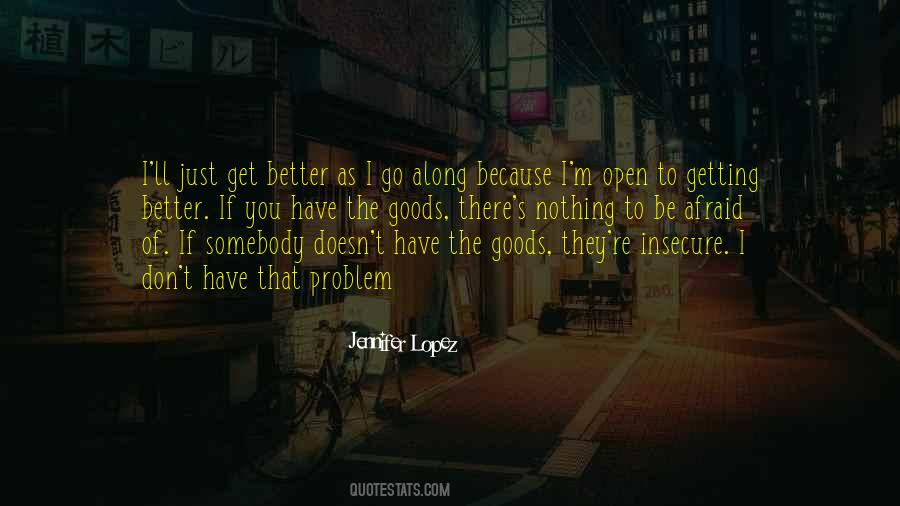 I Ll Be Better Quotes #396217