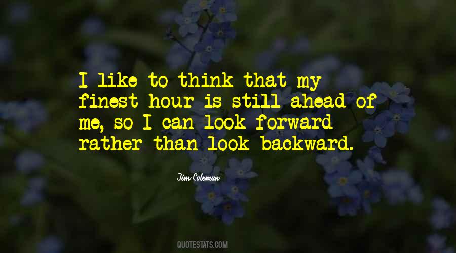 I Look Ahead Quotes #762513