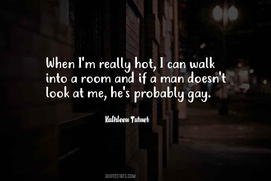 I Look Hot Quotes #1307163